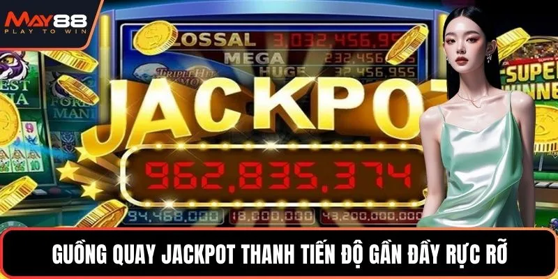 Guồng quay jackpot thanh tiến độ gần đầy rực rỡ