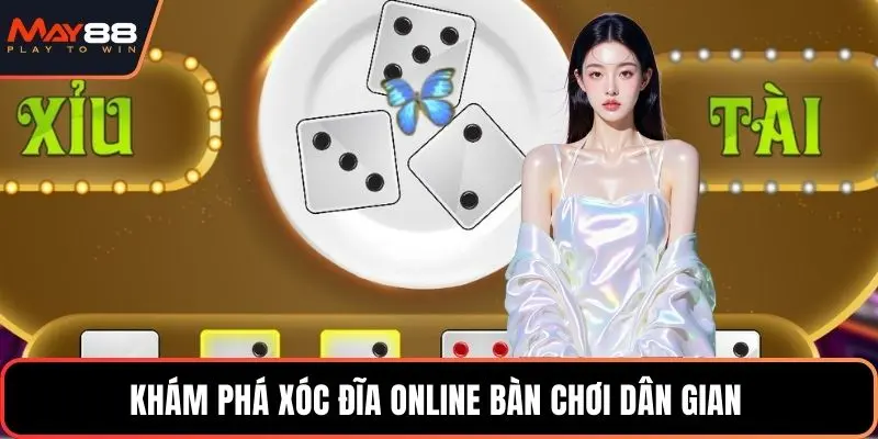 Khám phá xóc đĩa online bàn chơi dân gian